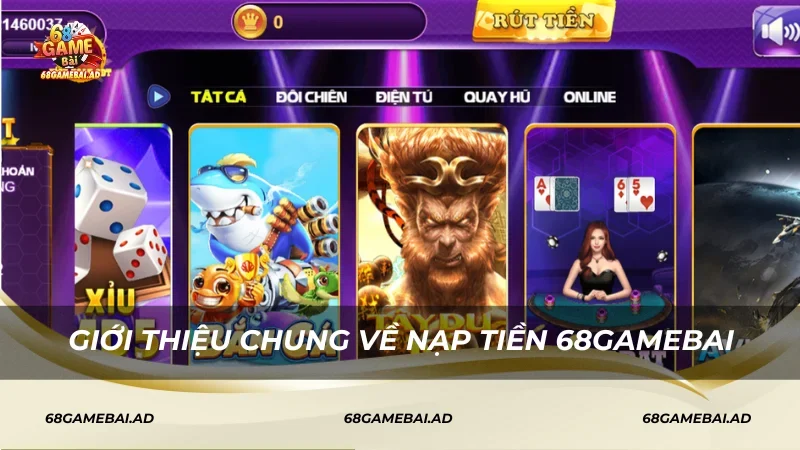 Giới thiệu chung về nạp tiền 68gamebai