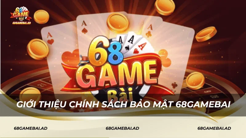 Chính sách bảo mật tại 68gamebai