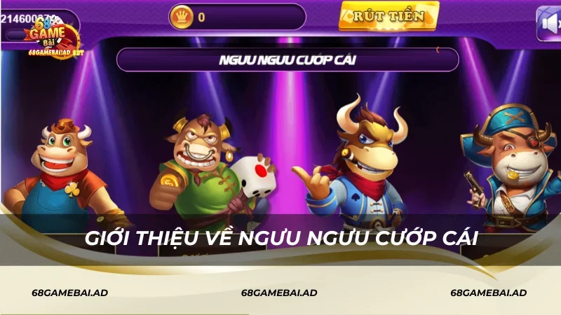 Giới thiệu về Ngưu Ngưu Cướp Cái